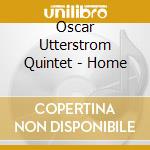Oscar Utterstrom Quintet - Home cd