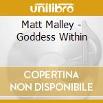 Matt Malley - Goddess Within cd