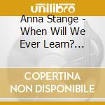 Anna Stange - When Will We Ever Learn? Songs For Peace & Justice cd