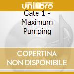 Gate 1 - Maximum Pumping cd musicale di Gate 1