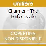 Charmer - The Perfect Cafe cd