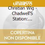 Christian Wig - Chadwell'S Station: Fiddling On Frontier cd
