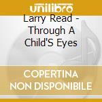 Larry Read - Through A Child'S Eyes cd