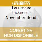Tennessee Tuckness - November Road cd musicale di Tennessee Tuckness