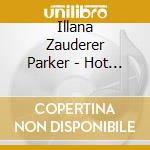 Illana Zauderer Parker - Hot In Here cd