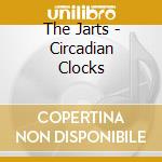 The Jarts - Circadian Clocks cd