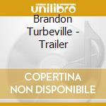 Brandon Turbeville - Trailer cd
