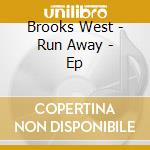 Brooks West - Run Away - Ep cd