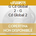 G Cd Global 2 - G Cd Global 2 cd