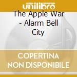 The Apple War - Alarm Bell City cd
