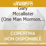 Gary Mccallister (One Man Mormon Blues Band) - Lehi'S Blues: A Musical Journey cd