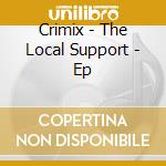Crimix - The Local Support - Ep cd musicale di Crimix