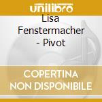 Lisa Fenstermacher - Pivot cd