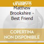 Matthew Brookshire - Best Friend cd
