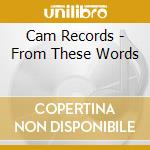 Cam Records - From These Words cd