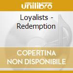 Loyalists - Redemption cd musicale di Loyalists