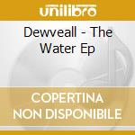Dewveall - The Water Ep cd