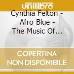 Cynthia Felton - Afro Blue - The Music Of Oscar Brown Jr cd