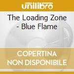 The Loading Zone - Blue Flame cd