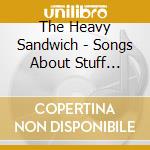 The Heavy Sandwich - Songs About Stuff Sometimes cd