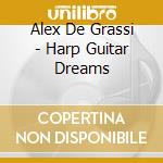 Alex De Grassi - Harp Guitar Dreams cd musicale di Alex De Grassi