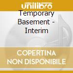 Temporary Basement - Interim