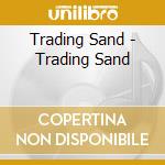 Trading Sand - Trading Sand cd