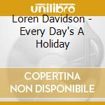Loren Davidson - Every Day's A Holiday cd