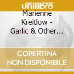 Marienne Kreitlow - Garlic & Other Forces Of Nature cd