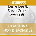 Leslie Lee & Steve Gretz - Better Off Someday cd