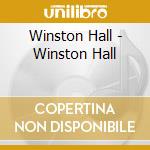 Winston Hall - Winston Hall cd musicale di Winston Hall