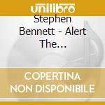 Stephen Bennett - Alert The Authorities cd