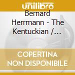 Bernard Herrmann - The Kentuckian / O.S.T. cd musicale di Herrmann, Bernard