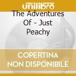 The Adventures Of - Just Peachy cd