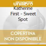 Katherine First - Sweet Spot cd musicale di Katherine First