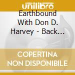 Earthbound With Don D. Harvey - Back To Normal cd