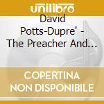 David Potts-Dupre' - The Preacher And The Teacher cd