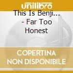 This Is Benji... - Far Too Honest cd
