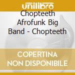 Chopteeth Afrofunk Big Band - Chopteeth