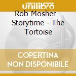 Rob Mosher - Storytime - The Tortoise cd