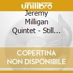 Jeremy Milligan Quintet - Still Moving cd
