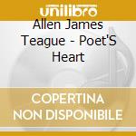 Allen James Teague - Poet'S Heart cd musicale di Allen James Teague
