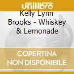 Kelly Lynn Brooks - Whiskey & Lemonade cd