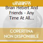 Brian Hebert And Friends - Any Time At All - A Session Picker'S Tribute To The Beatles cd