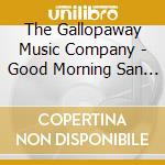 The Gallopaway Music Company - Good Morning San Juan cd musicale di The Gallopaway Music Company