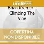 Brian Kremer - Climbing The Vine cd
