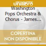 Washington Pops Orchestra & Chorus - James L. Hosay: Of Dreams & Courage cd musicale di Washington Pops Orchestra & Chorus