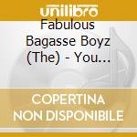 Fabulous Bagasse Boyz (The) - You Can Dress 'Em Up But You Can't Take 'Em Nowhere