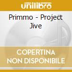 Primmo - Project Jive cd