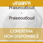 Praiseoutloud - Praiseoutloud cd